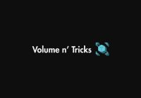 Volume n Tricks