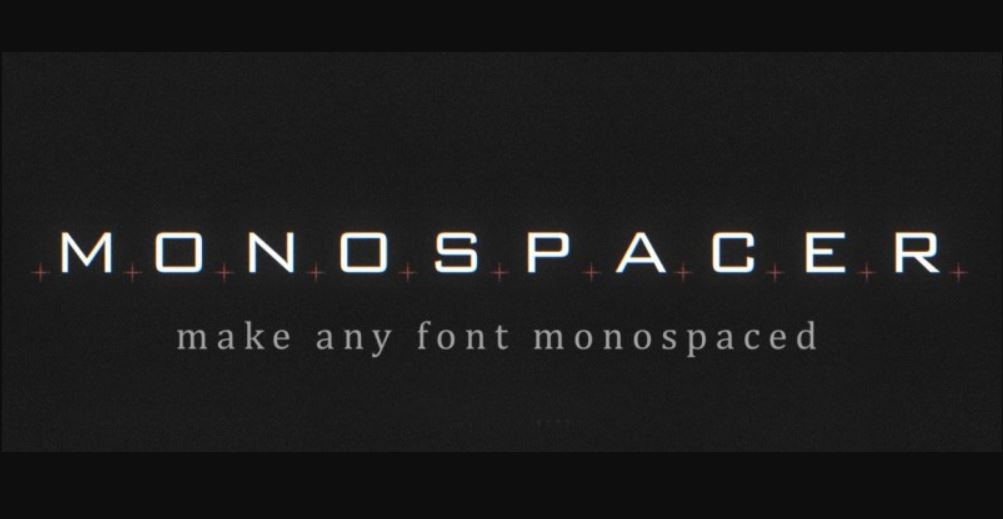 Monospacer