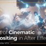 The Art of Cinematic Compositing in After Effects​